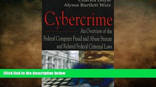 READ THE NEW BOOK Cybercrime: An Overview of the Federal Computer Fraud and Abuse Statute and