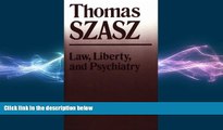 READ THE NEW BOOK Law, Liberty, and Psychiatry: An Inquiry Into the Social Uses of Mental Health