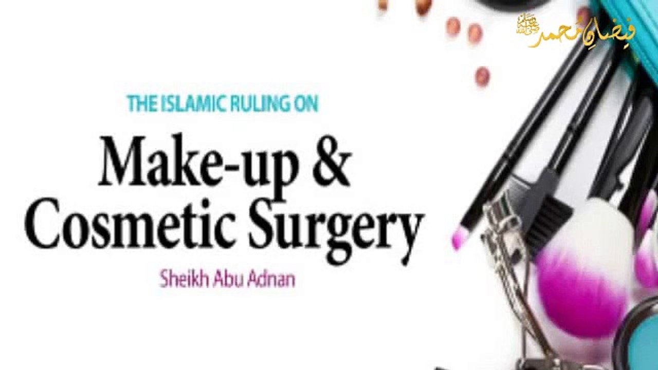 Islamic Ruling on Make up   Cosmetic Surgery