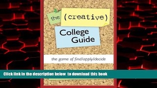 Download Sallie Ough Nangeroni The (Creative) College Guide: the game of find/apply/decide Pre Order