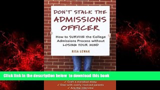 PDF Risa Lewak Don t Stalk the Admissions Officer: How to Survive the College Admissions Process