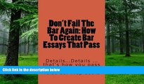 Pre Order Don t Fail The Bar Again: How To Create Bar Essays That Pass: Details... Details...