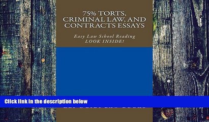 Best Price 75% Torts, Criminal law, and Contracts Essays: Easy Law School Reading - LOOK INSIDE!