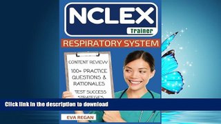 READ THE NEW BOOK NCLEX: Respiratory System: The NCLEX Trainer: Content Review, 100+ Specific