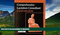 READ ONLINE Comprehensive Lactation Consultant Exam Review (Book with CD-ROM for Windows