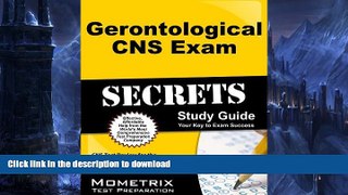 READ THE NEW BOOK Gerontological CNS Exam Secrets Study Guide: CNS Test Review for the Clinical