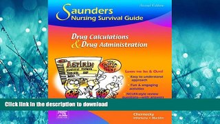 READ PDF Saunders Nursing Survival Guide: Drug Calculations and Drug Administration, 2E READ PDF