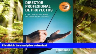 READ THE NEW BOOK Director Profesional de Proyectos: CÃ³mo aprobar el PMP sin morir en el intento