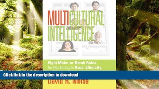 READ THE NEW BOOK Multicultural Intelligence: Eight Make-or-Break Rules for Marketing to Race,