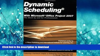 READ THE NEW BOOK Dynamic Scheduling with Microsoft Office Project 2007: The Book by and for