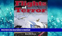 READ PDF Flights of Terror: Aerial Hijack and Sabotage Since 1930 READ PDF BOOKS ONLINE