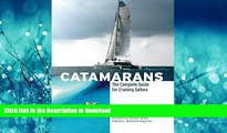 READ PDF Catamarans: The Complete Guide for Cruising Sailors READ NOW PDF ONLINE