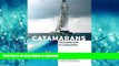 READ PDF Catamarans: The Complete Guide for Cruising Sailors READ NOW PDF ONLINE