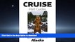 FAVORIT BOOK Cruise Port Guide - Alaska: Alaska On Your Own (Cruise Port Guides) READ NOW PDF ONLINE