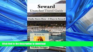 PDF ONLINE Seward Unanchor Travel Guide - Alaska Starts Here - 3 Days in Seward READ PDF BOOKS