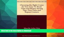 READ BOOK  Choosing the Right Cruise for You: Easy-To-Read, Time and Money-Saving Tips,