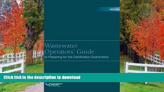 PDF ONLINE WEF/ABC Wastewater Operators  Guide to Preparing for the Certification Examination READ
