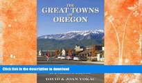 READ BOOK  The Great Towns of Oregon: The Guide to the Best Getaways for a Vacation or a
