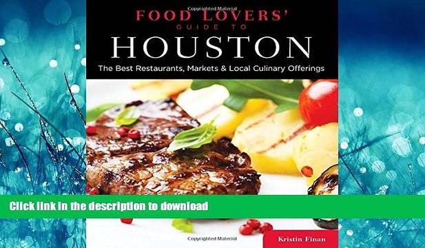 FAVORIT BOOK Food Lovers Guide toÂ® Houston: The Best Restaurants, Markets Local Culinary
