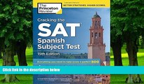 Pre Order Cracking the SAT Spanish Subject Test, 15th Edition (College Test Preparation)