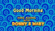 Sing Along With Donny & Mary - Good Morning