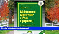 READ THE NEW BOOK Maintenance Supervisor (Track Equipment)(Passbooks) (Career Examination