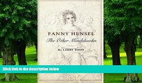 Price Fanny Hensel: The Other Mendelssohn R. Larry Todd On Audio