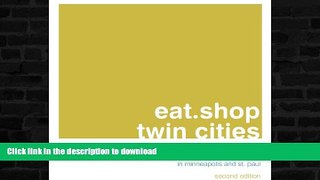 READ BOOK  eat.shop twin cities: A Curated Guide of Inspired and Unique Locally Owned Eating and