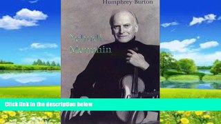 Best Price Yehudi Menuhin: A Life Humphrey Burton For Kindle
