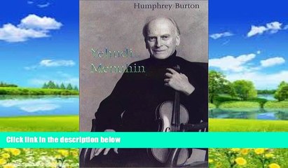 Best Price Yehudi Menuhin: A Life Humphrey Burton For Kindle