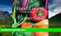 READ THE NEW BOOK Food Lovers  Guide to Connecticut, 3rd: Best Local Specialties, Markets,