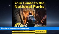 EBOOK ONLINE Your Guide to the National Parks: The Complete Guide to all 58 National Parks READ