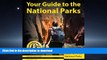 EBOOK ONLINE Your Guide to the National Parks: The Complete Guide to all 58 National Parks READ