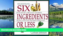 READ THE NEW BOOK Six Ingredients or Less: Revised   Expanded (Cookbooks and Restaurant Guides) by