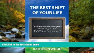 FAVORIT BOOK The Best Shift of Your Life: The Restaurant Manager s Guide to Success outside the