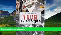 PDF [DOWNLOAD] Discovering Vintage Las Vegas: A Guide to the City s Timeless Shops, Restaurants,