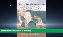 PDF ONLINE Death in Yellowstone: Accidents and Foolhardiness in the First National Park READ PDF