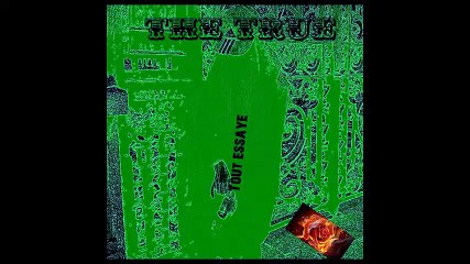 The True - Tout essaye