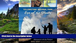 READ THE NEW BOOK Yellowstone National Park: Eye of the Grizzly (Adventures with the Parkers) Mike