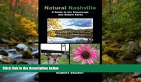 READ THE NEW BOOK Natural Nashville: A Guide to the Greenways and Nature Parks Robert Brandt TRIAL