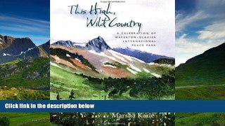 FAVORIT BOOK This High, Wild Country: A Celebration of Waterton-Glacier International Peace Park