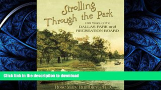READ THE NEW BOOK Strolling Through the Park: 100 Years of the Dallas Park and Recreation Board