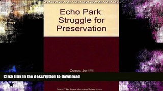 READ BOOK  Echo Park (Colorado): Struggle for Preservation FULL ONLINE
