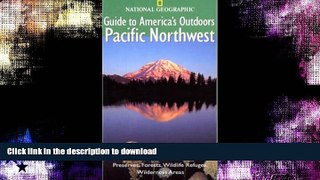 READ  National Geographic Guide to America s Outdoors: Pacific Northwest: Nature Adventures in