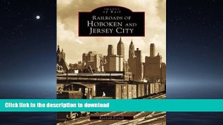 READ ONLINE Railroads of Hoboken and Jersey City (Images of Rail) READ PDF BOOKS ONLINE