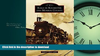 FAVORIT BOOK Rails in Rochester and Monroe County (Images of Rail) READ EBOOK