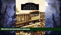 READ BOOK  Along the Mount Beacon Incline Railway (Images of Rail)  BOOK ONLINE