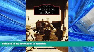 READ THE NEW BOOK Alameda by Rail (Images of Rail: California) READ EBOOK
