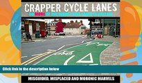 Pre Order Crapper Cycle Lanes: 50 More of the Worst Bike Lanes in Britain Warrington Cycle