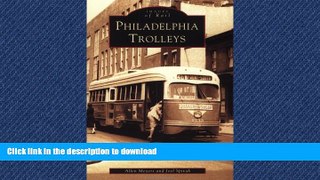 READ THE NEW BOOK Philadelphia  Trolleys   (PA)    (Images  of  Rail) READ EBOOK